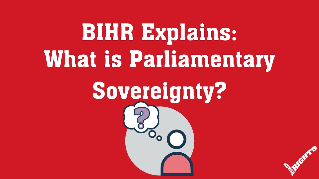BIHR Explains:  What is Parliamentary Sovereignty?