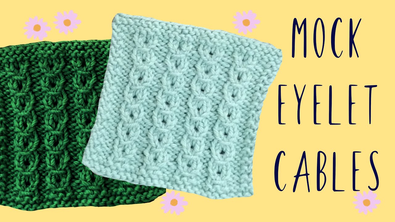 How to knit the mock eyelet cable stitch. No cable needle!