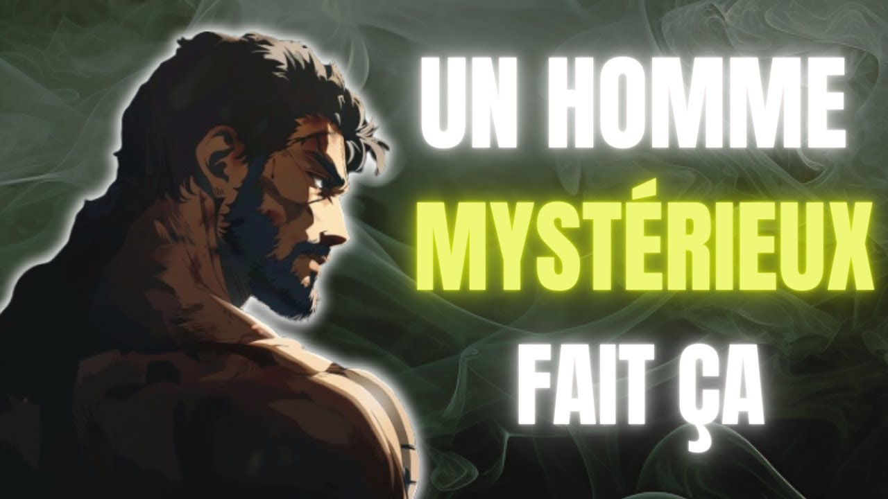 Comment Devenir Un Homme Mystérieux I Conseils Stoiques