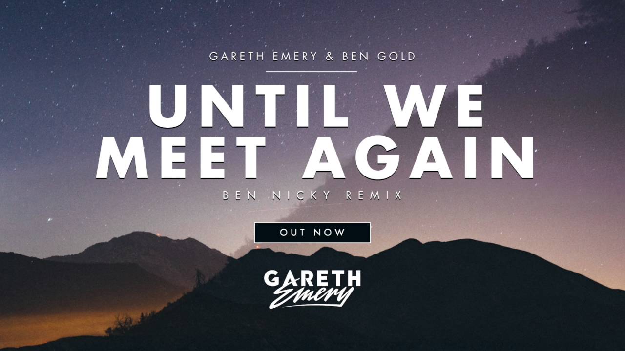 Gareth Emery & Ben Gold - Until We Meet Again (Ben Nicky Remix)