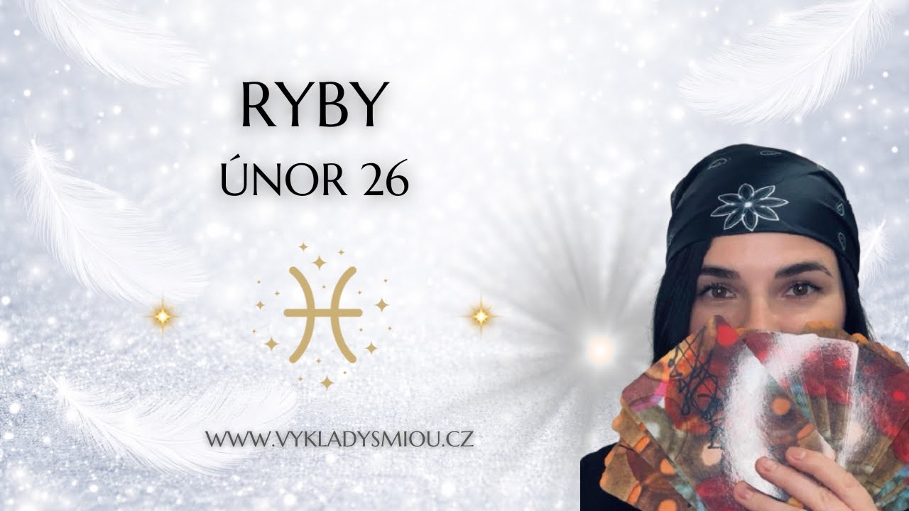 RYBY ♓️ ÚNOR 26 ✨ konec strachu, krok do neznáma