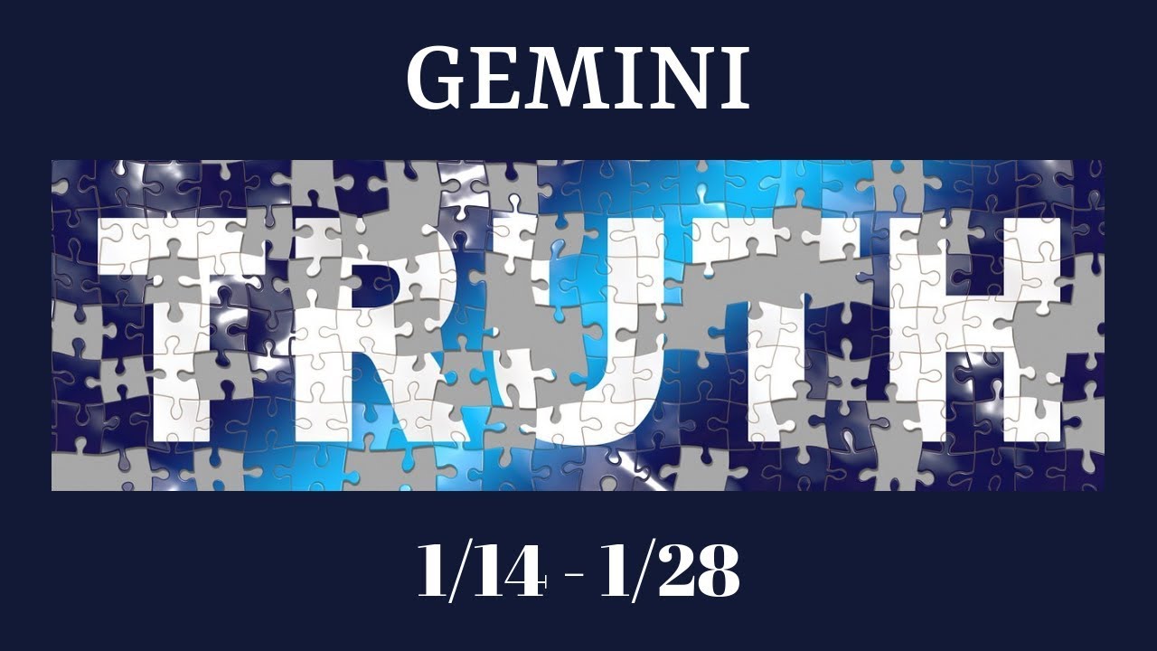 GEMINI: The Harsh Truth 1/14 - 1/28