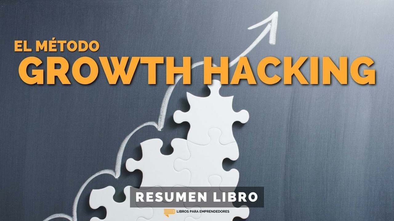 📖 El Método Hacking Growth - Un Resumen de Libros para Emprendedores