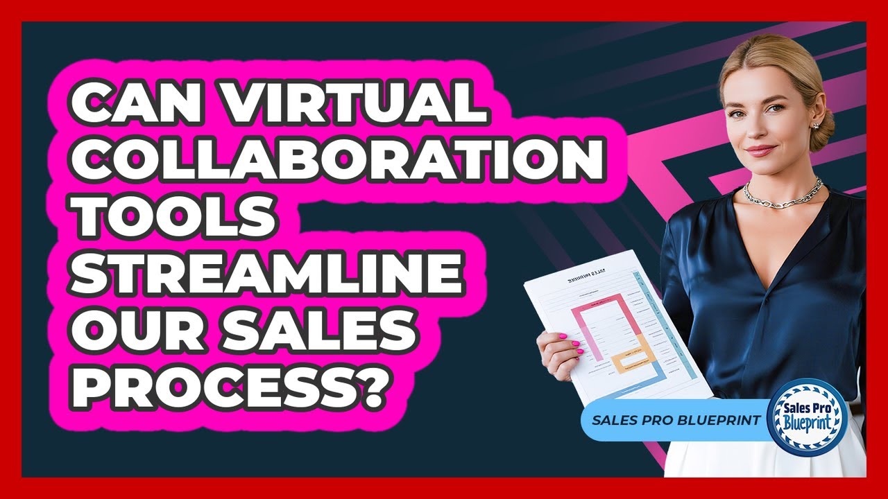 Can Virtual Collaboration Tools Streamline Our Sales Process?