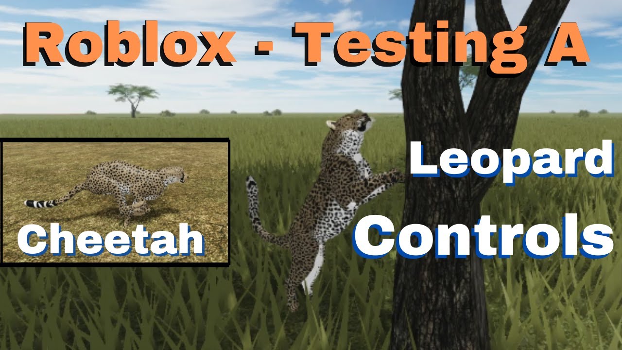 Roblox - Testing A | Leopard Controls | Cheetah controls | + Updates