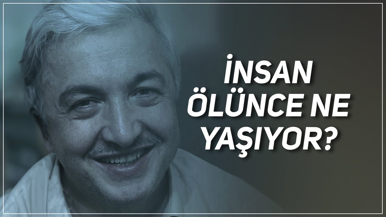 İNSAN ÖLÜNCE NE YAŞIYOR? PROF. DR. MEHMET OKUYAN