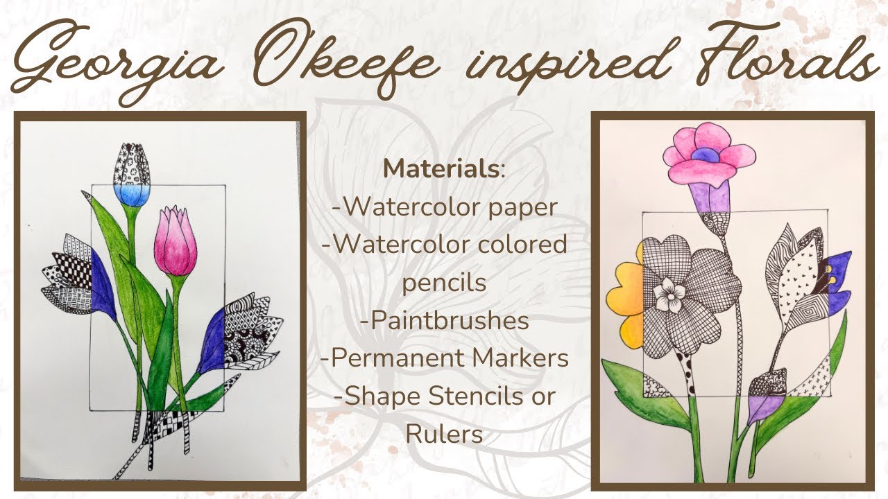Georgia O’Keefe inspired Floral Art Project 