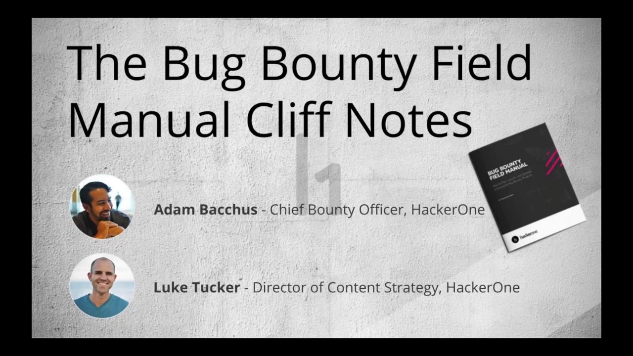 Bug Bounty Field Manual - Cliff Notes from the Author Adam Bacchus