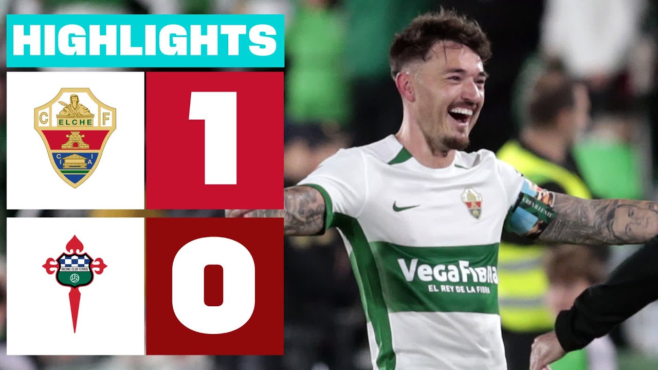 ELCHE CF 1 - 0 RACING CLUB FERROL I RESUMEN LALIGA HYPERMOTION