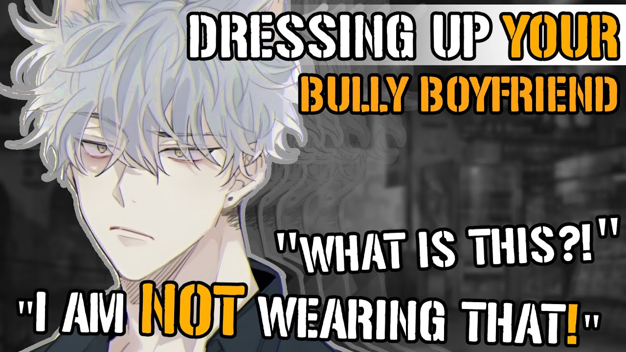 Dressing Up Your Bully Boyfriend [M4A ASMR] [Bully x Listener] [Tsundere]