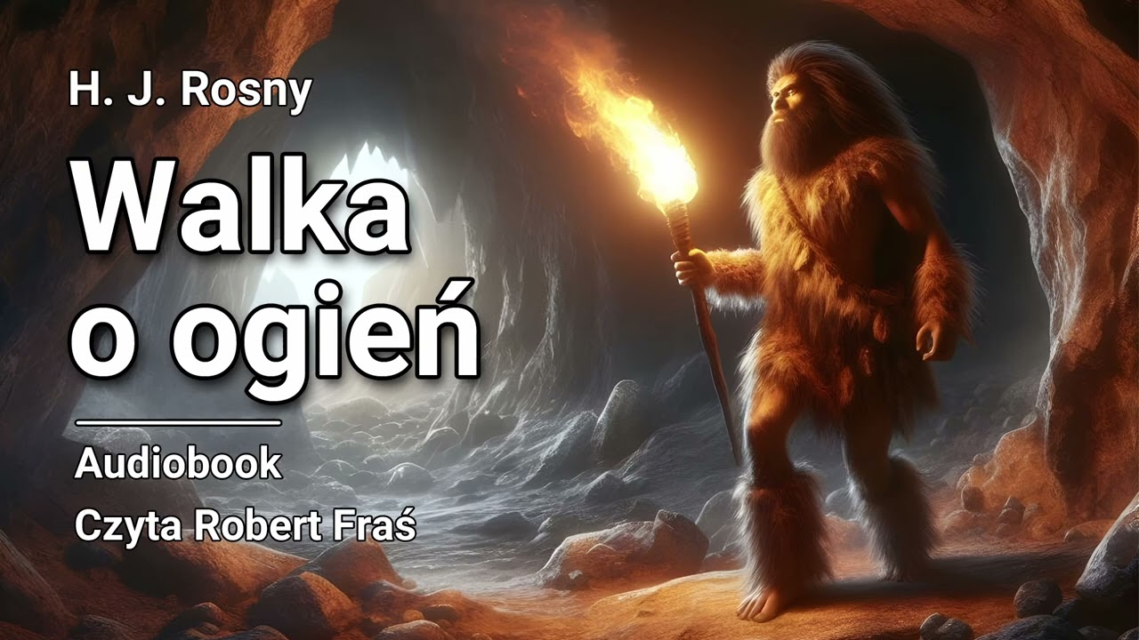 H. J. Rosny &ndash; Walka o ogień | Czyta Robert Fraś | AUDIOBOOK PL