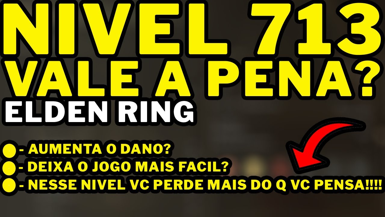 Elden Ring - NIVEL 713 VALE A PENA?? (N&Atilde;O UP ANTES DE VER ESSE VIDEO!!!)