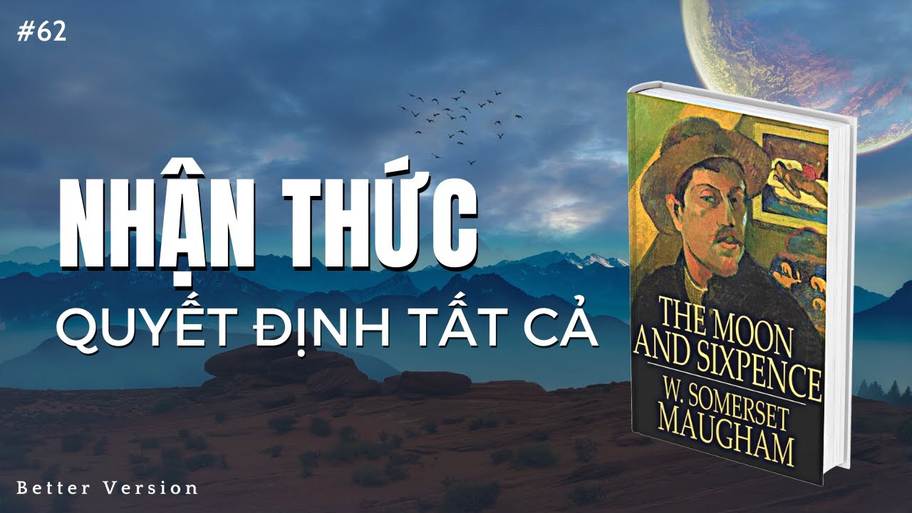 Nhận thức của bạn quyết định tất cả | Sách Mặt trăng và đồng sáu xu | Better Version