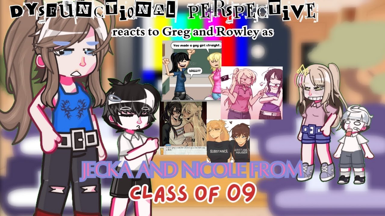 Dysfunctional perspective reacts to Greg and Rowley as Jecka and Nicole from Class of 09💊📓🖋
