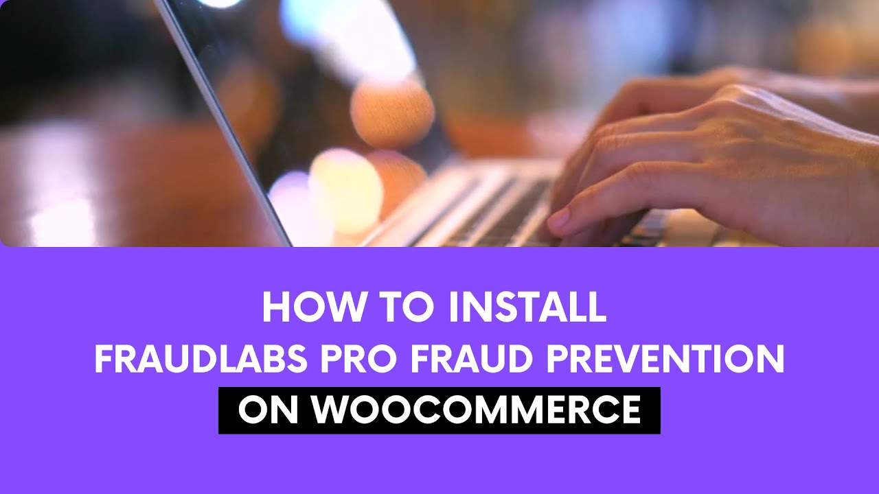 How to Install FraudLabs Pro Fraud Prevention on WooCommerce