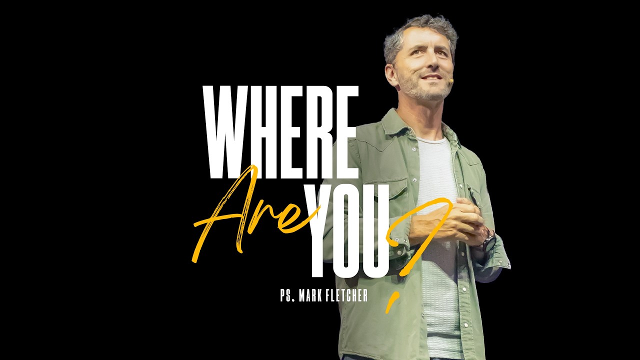 Grace Place Church | Where Are You -  Ps.Mark Fletcher