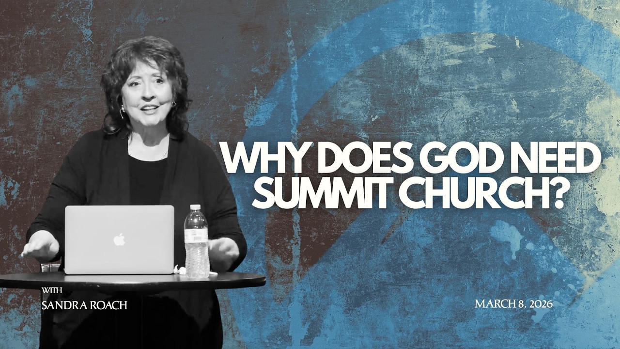 Why does God need Summit Church?