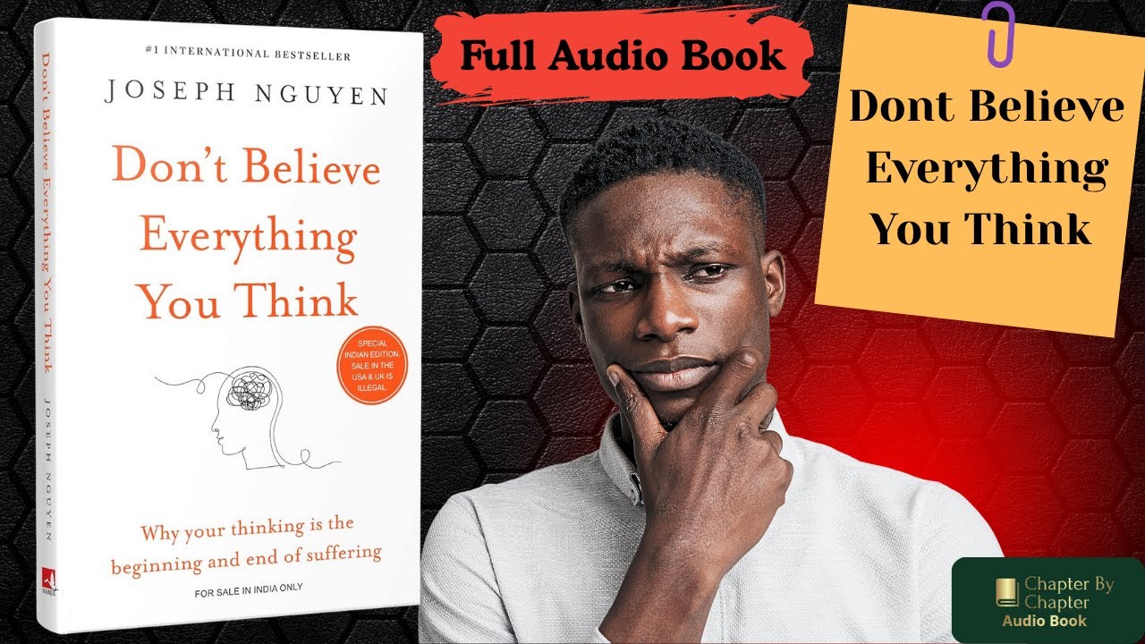 Don't Believe Everything You Think | Full-Length Audiobook |  By Joseph Nguyen |