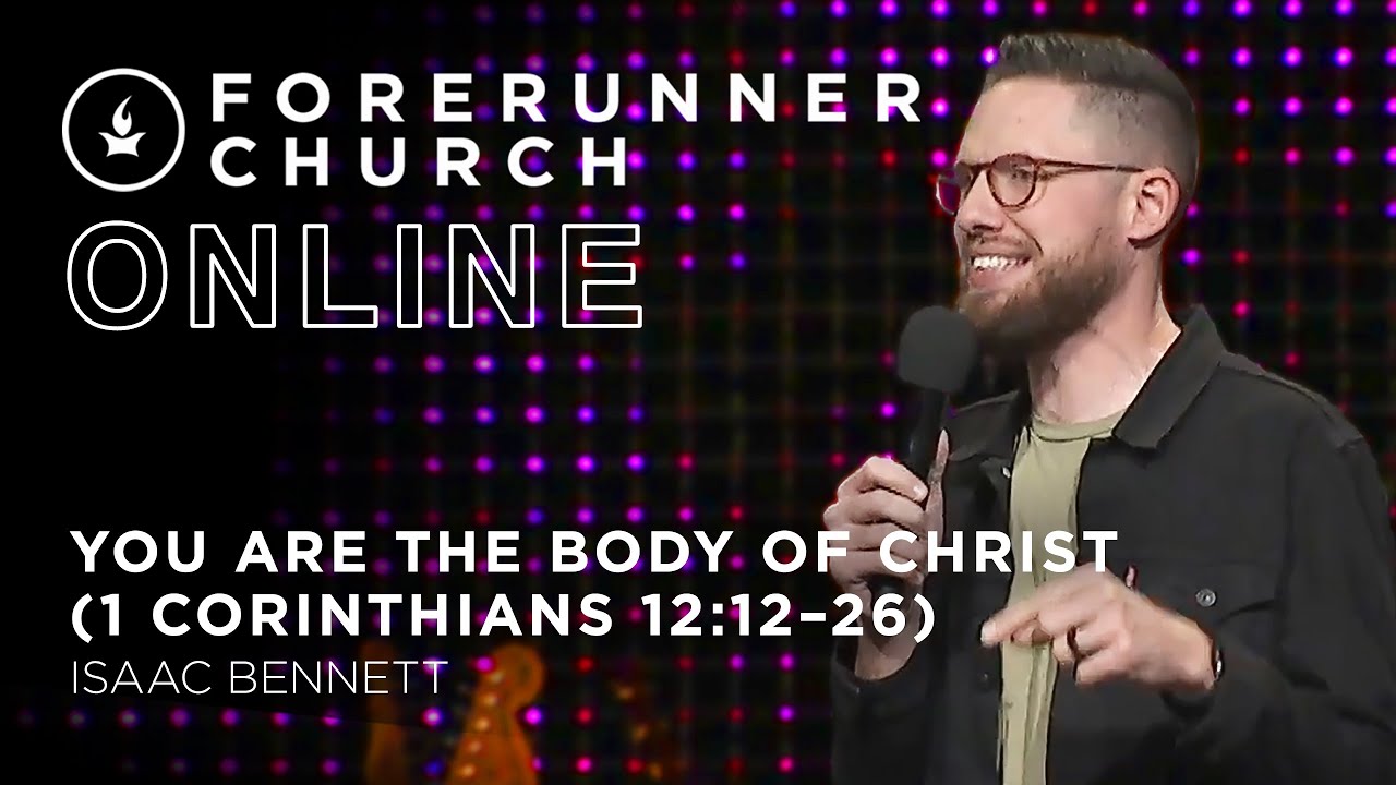 You Are the Body of Christ (1 Corinthians 12:12-26) | ISAAC BENNETT