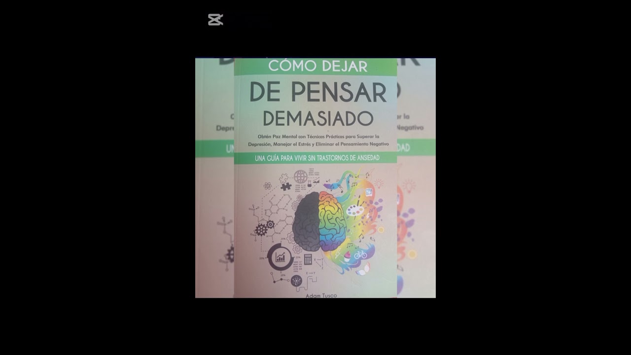 CAPITULO 1 - CÓMO DEJAR DE PENSAR DEMASIADO -  ADAM TUSCO
