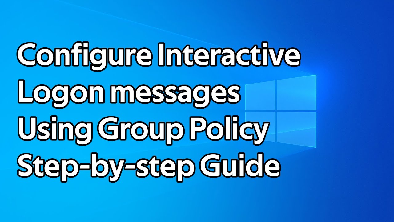 How to configure interactive logon messages using Group Policy