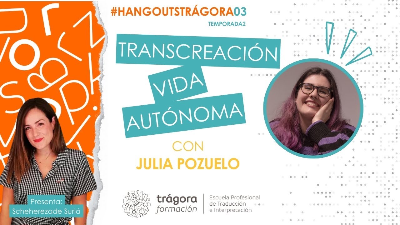 Transcreación y vida autónoma con Julia Pozuelo - #HangoutsTrágora (03-T2)