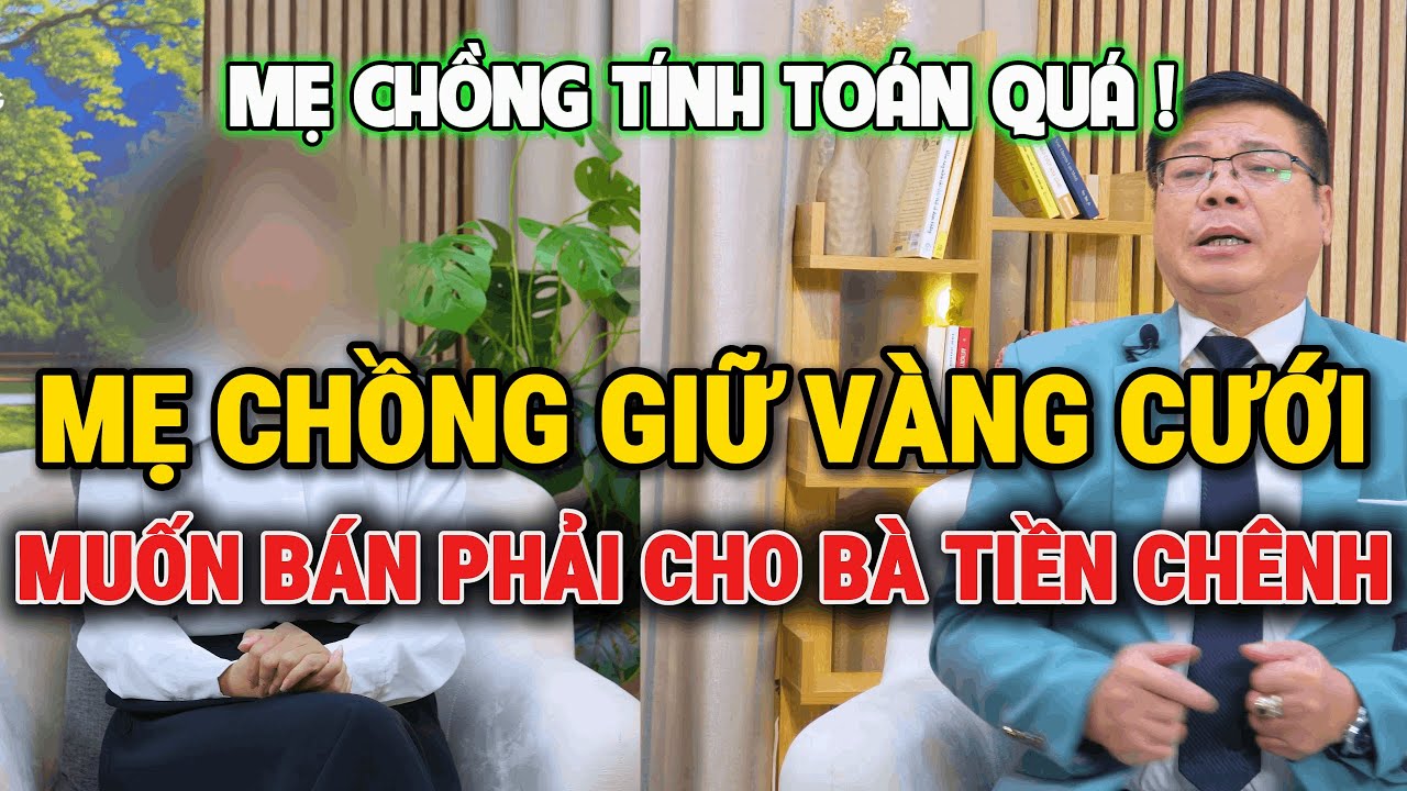 Tư Vấn Cùng Đinh Đoàn-Mẹ Chồng Giữ Vàng Cưới:Con Dâu Muốn Bán Phải Cho Bà Tiền Chênh