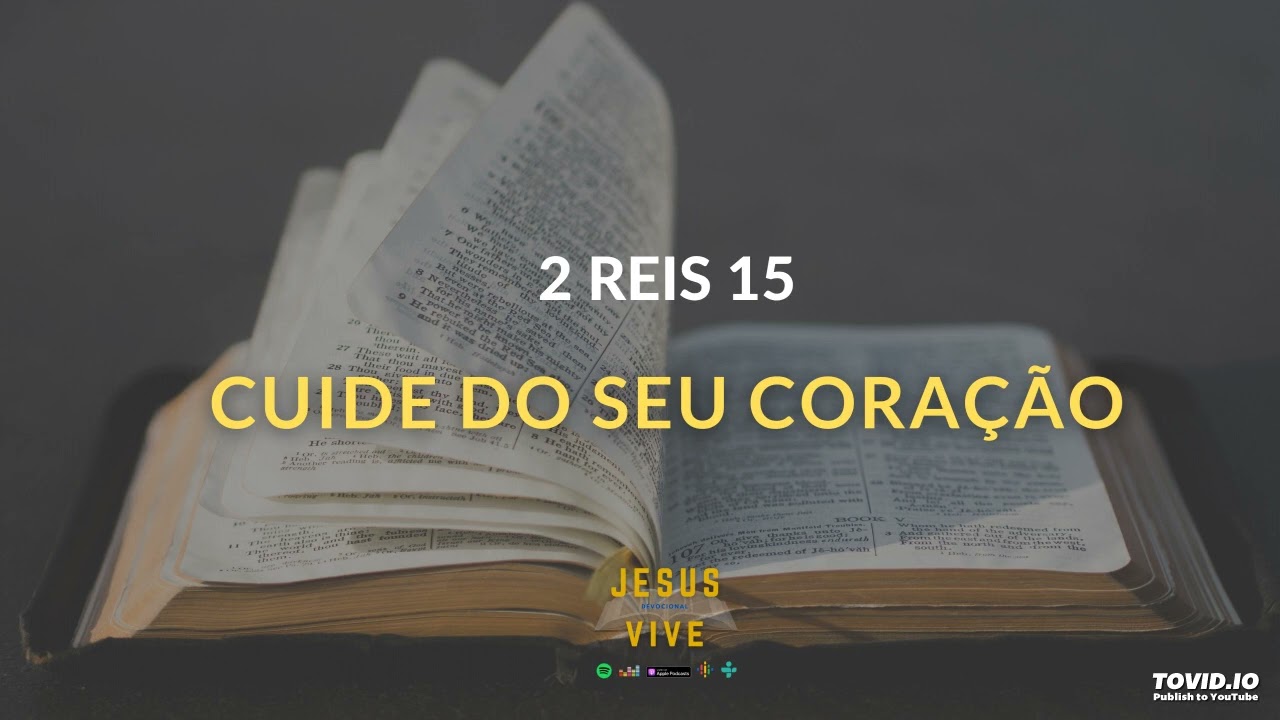 2 Reis 15 - Cuide de Seu Coração