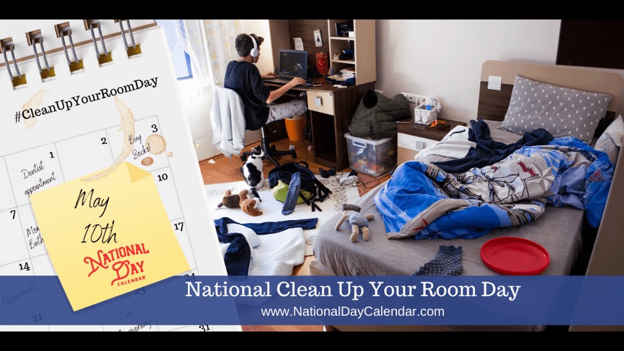 05102021 Clean Up Your Room Day!