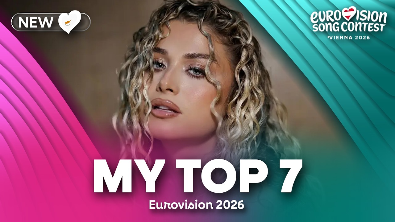 Eurovision 2026 - My Top 7 (NEW: 🇨🇾)