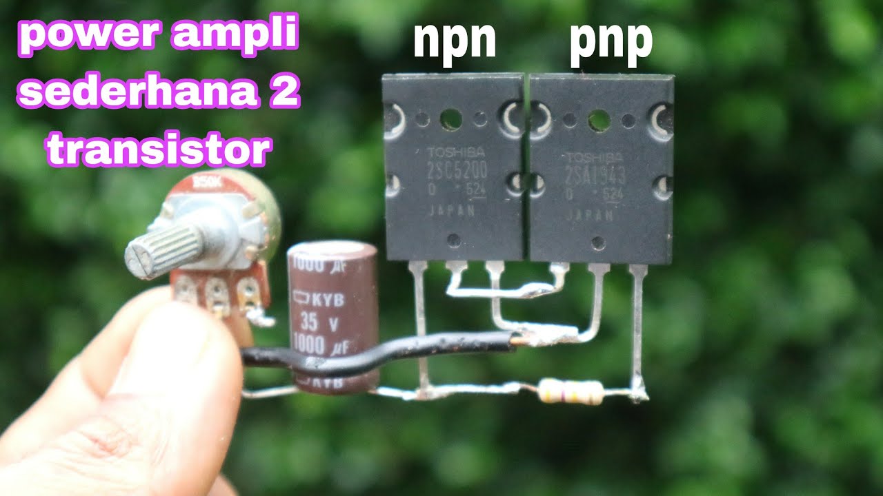 cara buat power ampli sederhana menggunakan 2 transistor npn pnp