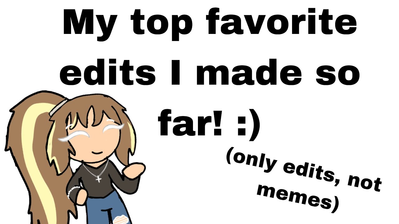 My top favorite edits I made so far!! //#crk //#edits