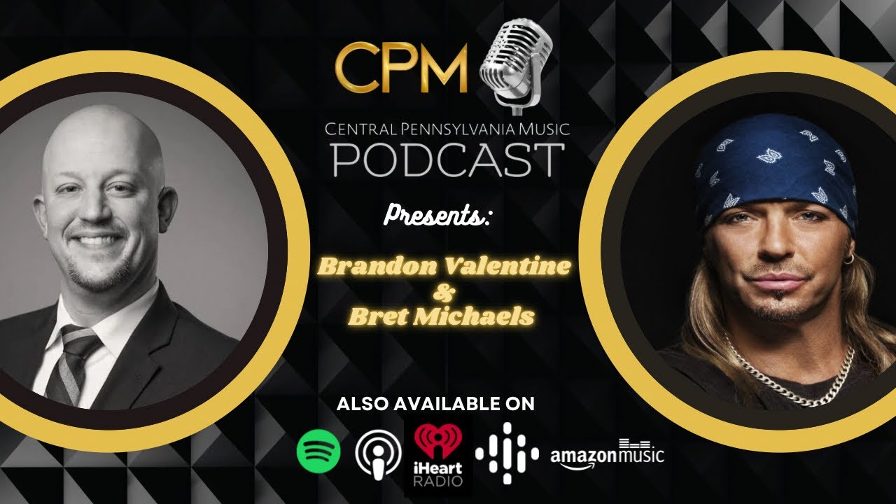 Brandon Valentine & Bret Michaels - The Central Pennsylvania Music Podcast - S1E1