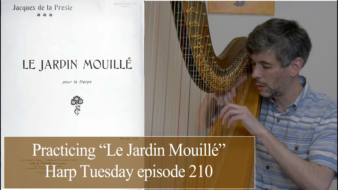 Practicing Le Jardin Mouillé - Harp Tuesday ep. 210