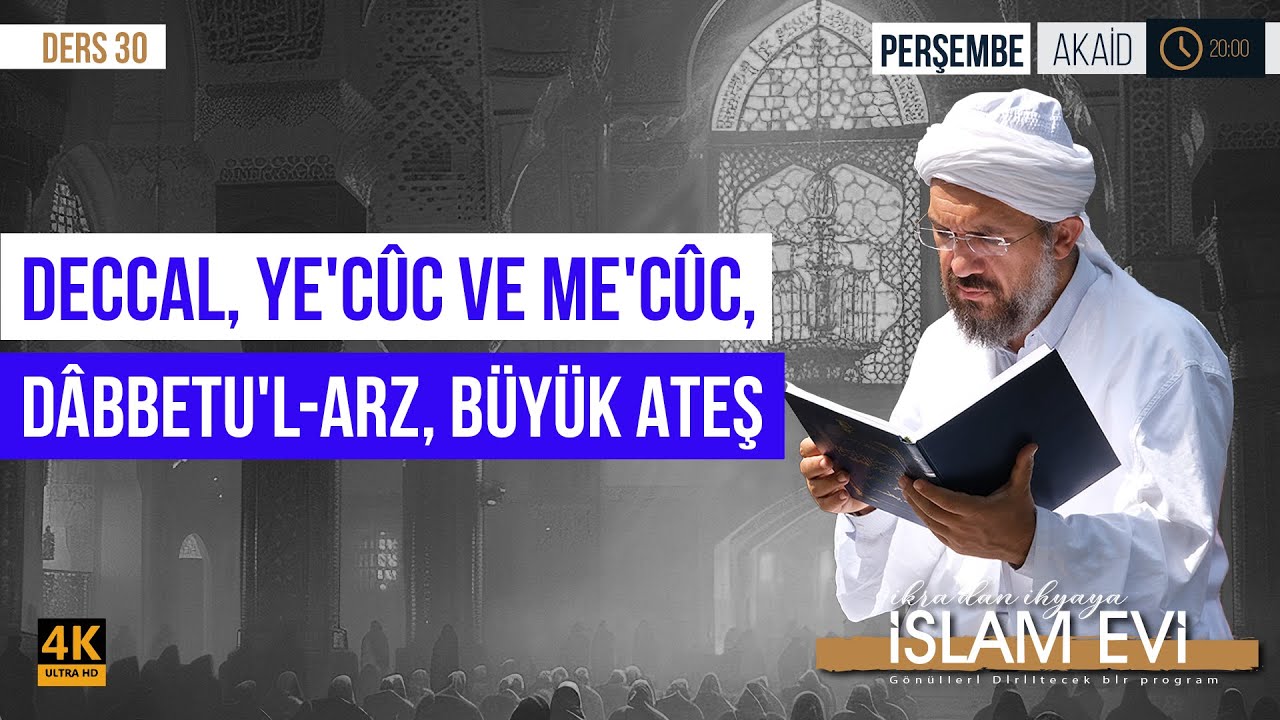 Deccal, Ye'cûc ve Me'cûc, Dâbbetu'l-arz, Büyük Ateş | Akaid Dersleri - 30 | İhsan Şenocak