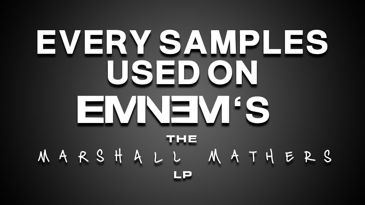 Every* Samples Used On Eminem's The Marshall Mather LP