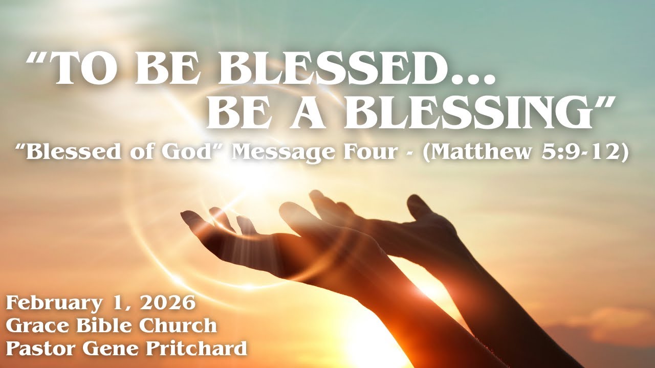 “TO BE BLESSED…BE A BLESSING” - “Blessed of God” – Message Four
