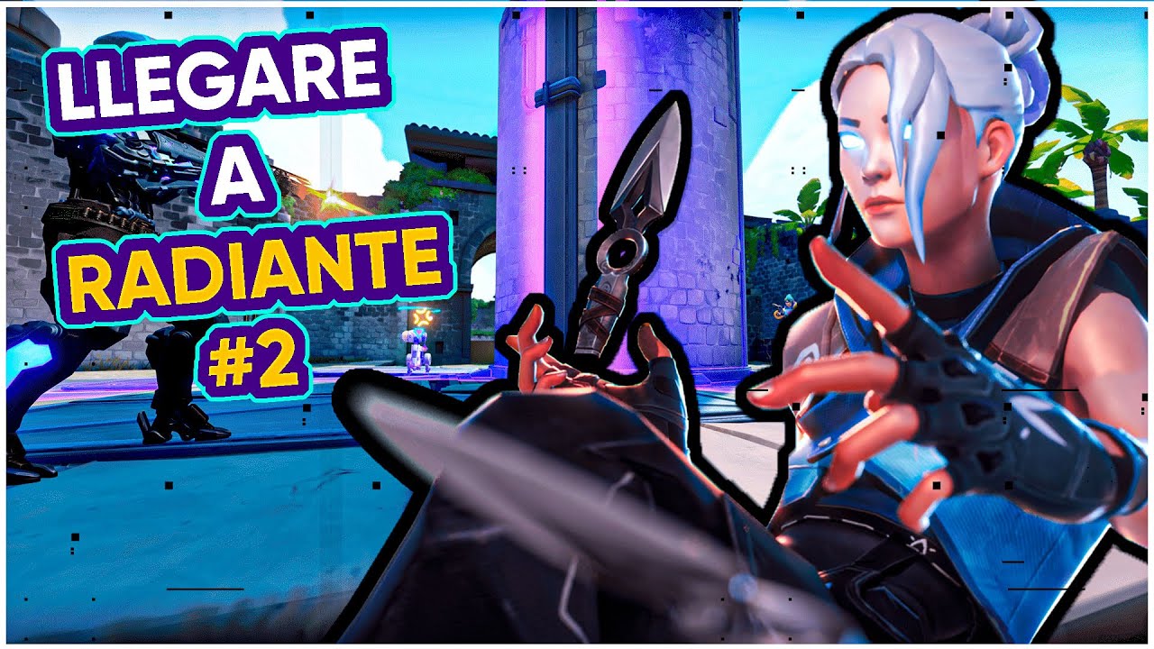 LLEGARE A RADIANTE #2 | VALORANT 💀