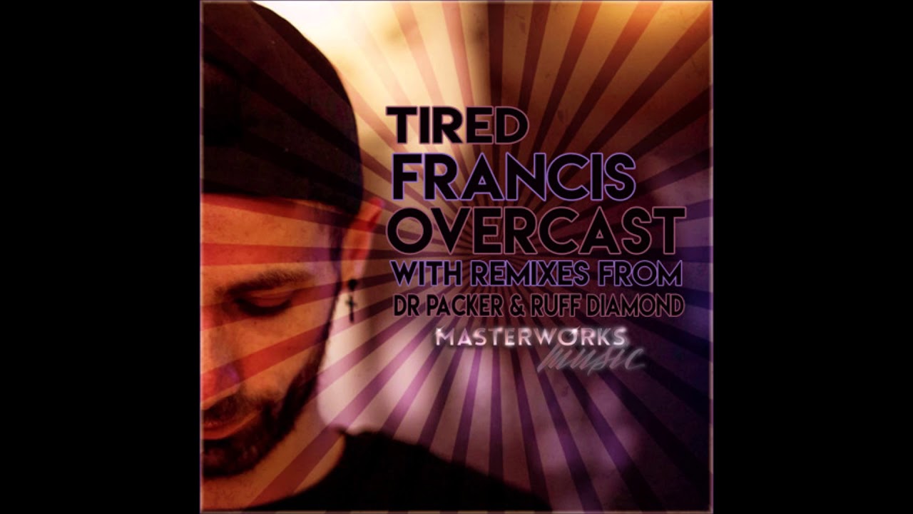 Francis Overcast - Tired [Masterworks Music]