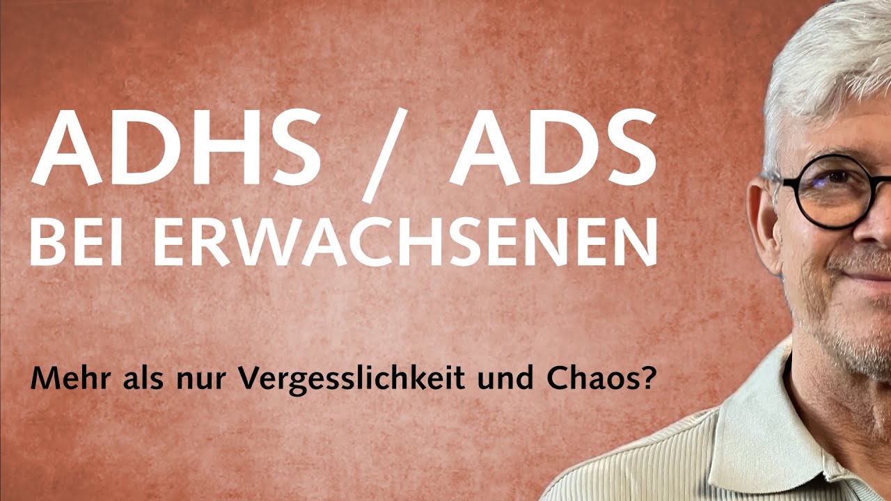 ADHS und ADS bei Erwachsenen – Mehr als nur Vergesslichkeit und Chaos?