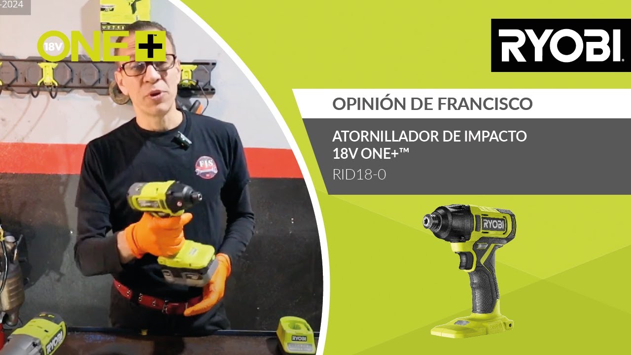 Atornillador de impacto 18V ONE+™ : Opinión de Francisco - RYOBI®