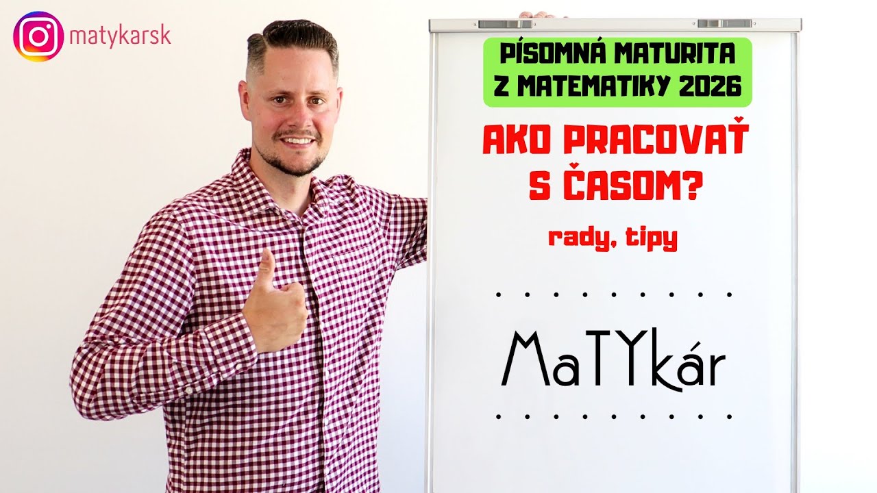PÍSOMNÁ MATURITA Z MATEMATIKY 2026 - Ako pracovať s časom?