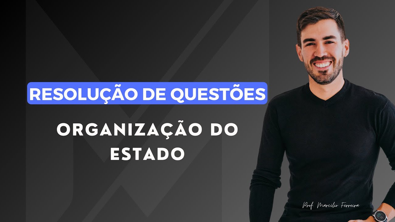 Organização do Estado | Aula Aberta | Resolução de Questões