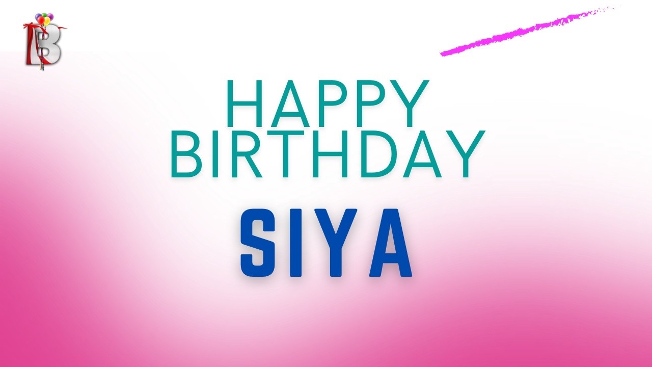 Siya Happy Birthday - Birthday Video Song | Birthday Songs With Names #billionbestwishes