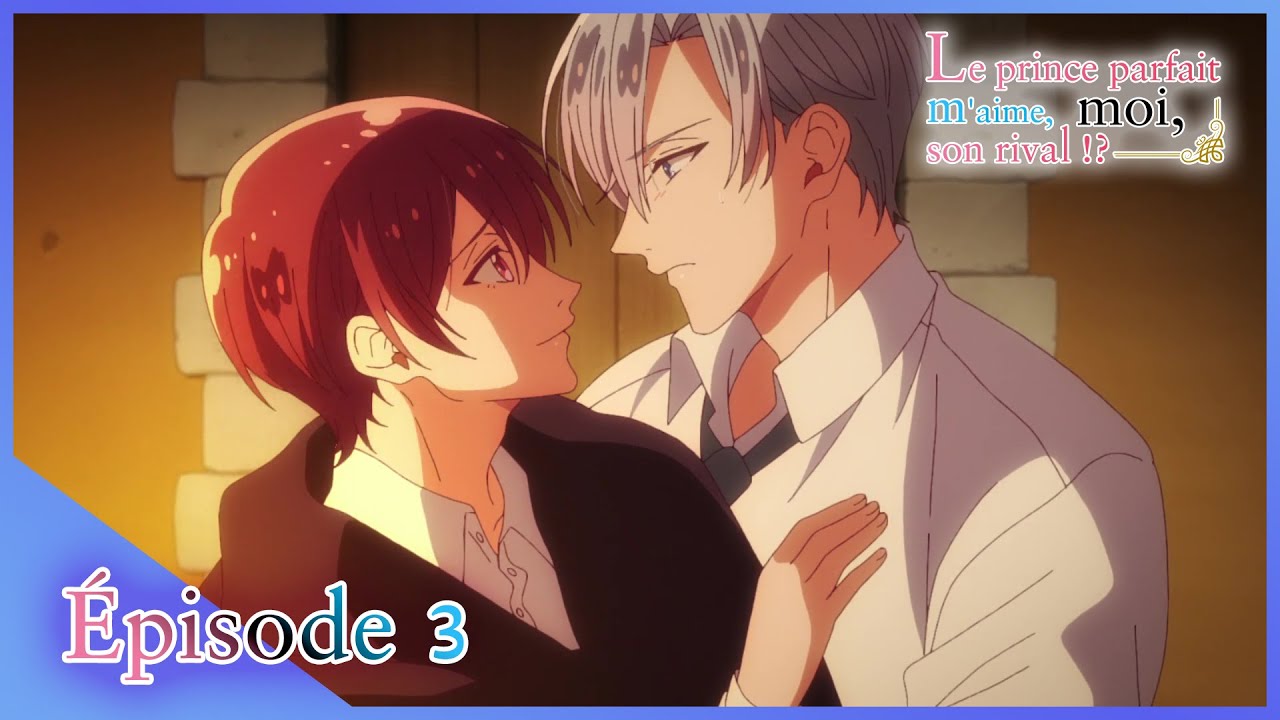 Le prince parfait m'aime, moi, son rival - épisode 3