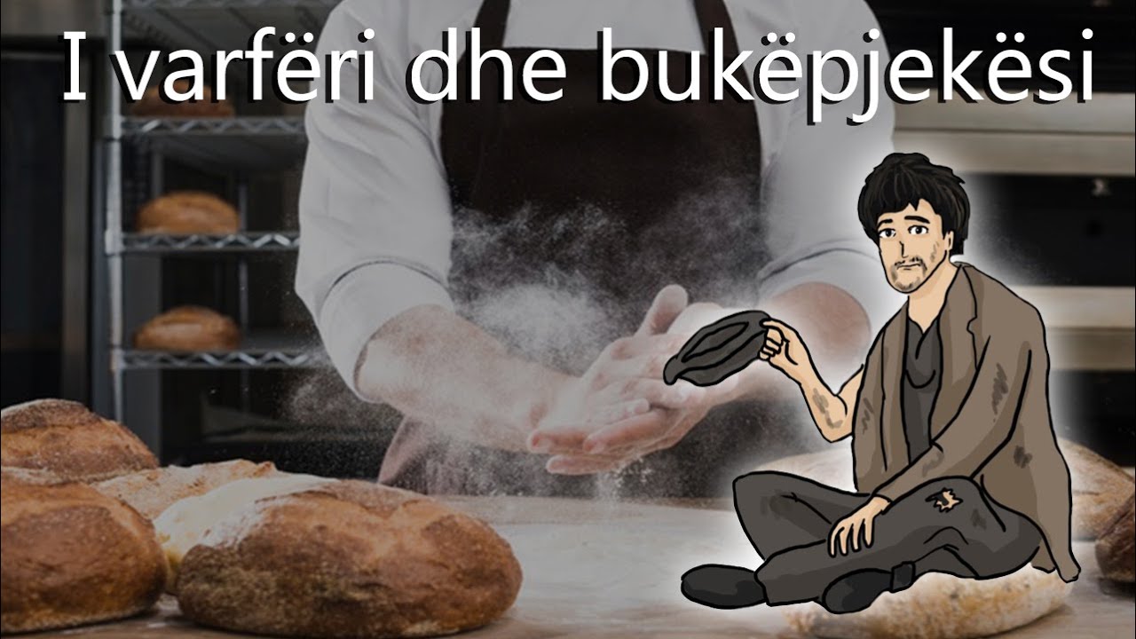 &Ccedil;fare kerkojne njerezit e varfer? Ngjarja mes te varferit dhe bukepjekesit