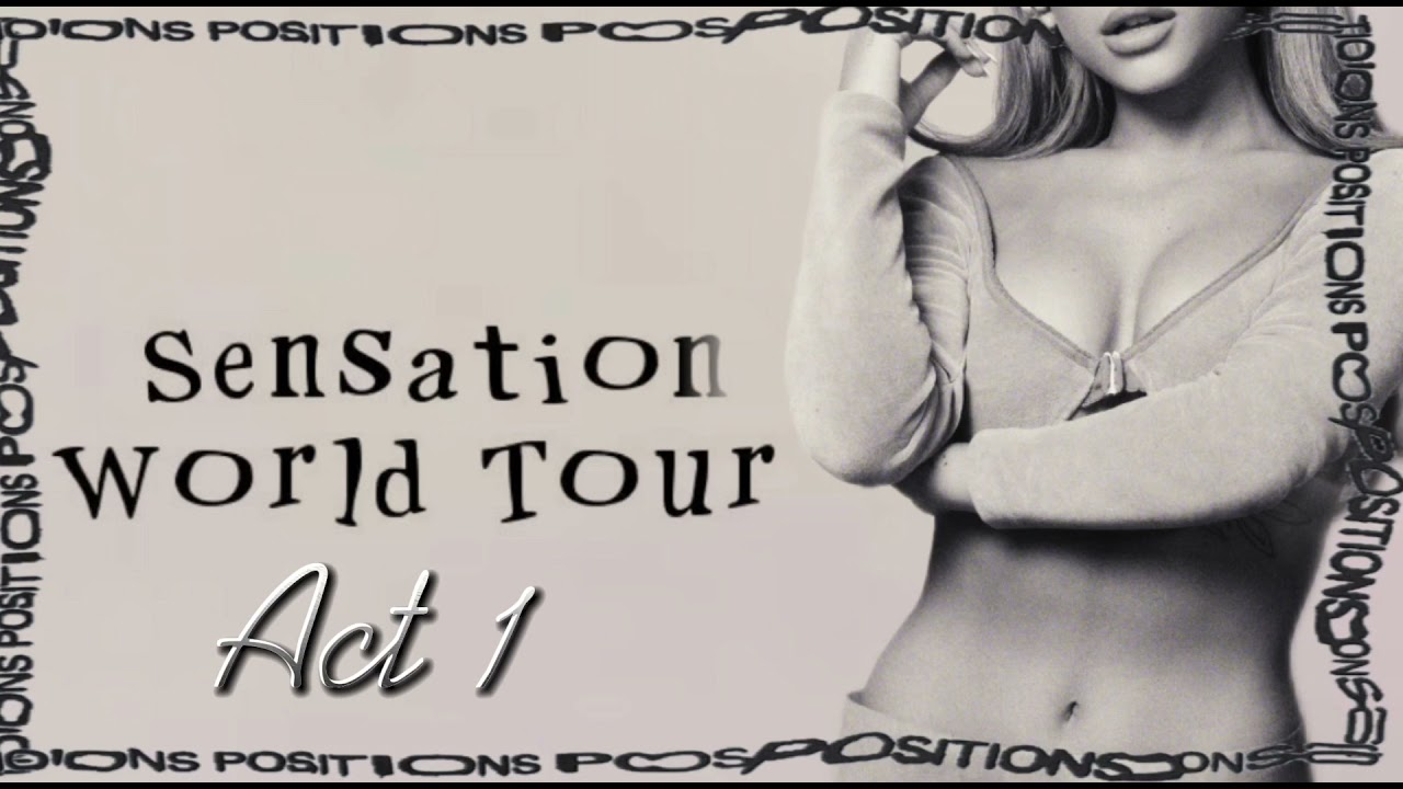 Ariana Grande - Sensation World Tour | Act 1 (Positions Tour)