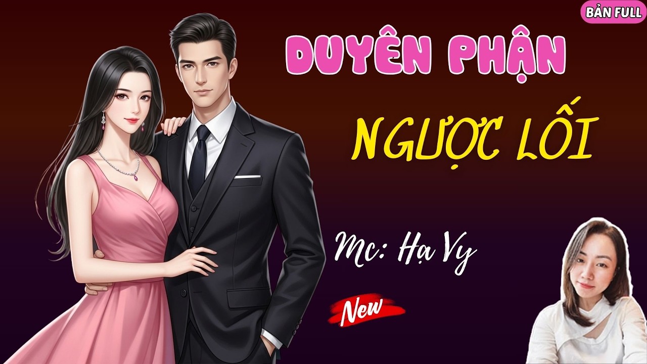 DUYÊN PHẬN NGƯỢC LỐI | MC HẠ VY DIỄN ĐỌC.