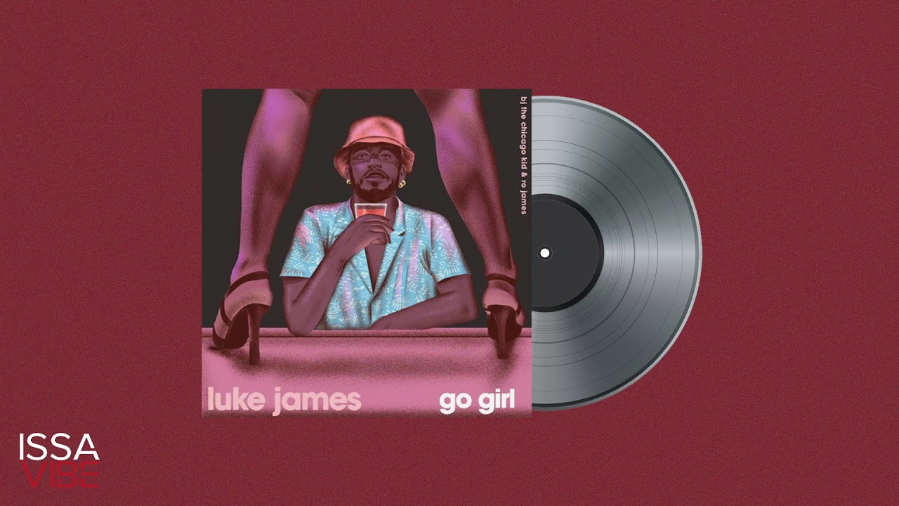 Luke James - Go Girl feat. BJ The Chicago Kid & Ro James