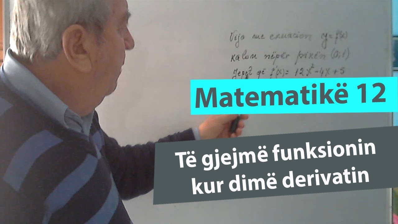 Ushtrime matematika12/ Të gjejmë funksionin kur dimë derivatin